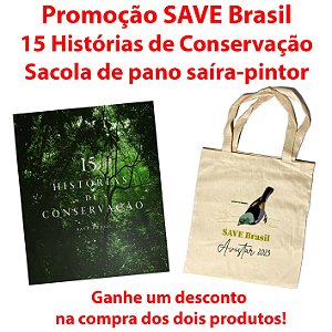 Promoção 15 Histórias de Conservação + Sacola de pano Saíra-pintor - SAVE Brasil