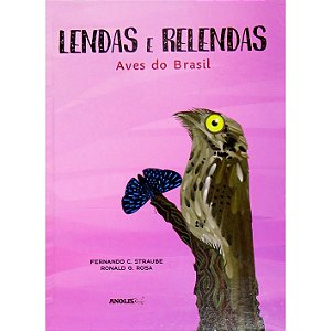 Lendas e Relendas - Aves do Brasil