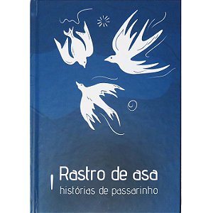 Rastro de asa - histórias de passarinho