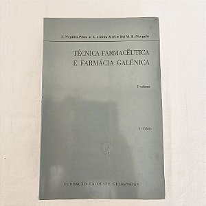 Técnica Farmacêutica e a Farmácia Galénica - Volume 1