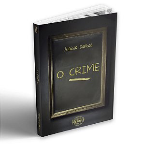 O CRIME - Aloísio Dantas