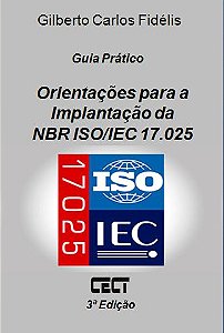 Orientações para Implantação da NBR ISO/IEC 17025 (será enviado via e-mail e em arquivo pdf)