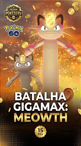 Meowth Gigamax- Captura por Tempo Limitado! Apenas dia 15/02!