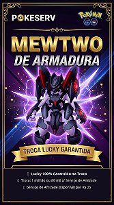 Mewtwo de Armadura — Troca Lucky Garantida | Pokeserv