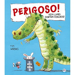 Perigoso! Este livro contem coelhos!