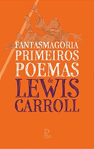Fantasmagoria e Primeiros Poemas de Lewis Carroll