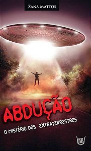 Abdução, O Mistério Dos Extraterrestres