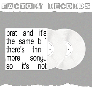 Charli XCX - Brat and it’s the same but there’s three more songs so it’s no - LP