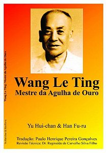 WANG LE TING (MESTRE DA AGULHA DE OURO)