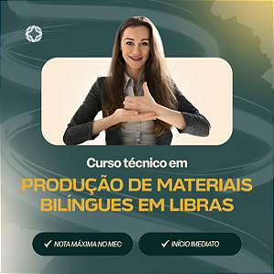 Curso Técnico em Produção de Materiais Bilíngue em Libras EaD