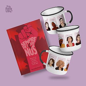 Caneca Mulheres Incríveis + Sempre Foi Sobre Nós