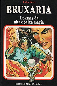 Autor(es):  Elifas Levi, Livro: Bruxaria - Dogmas da Alta e Baixa Magia