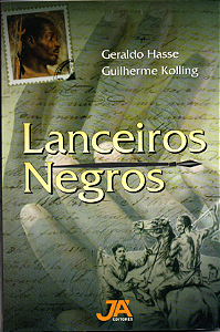 Lanceiros Negros autor Geraldo Hasse e Guilherme Kolling