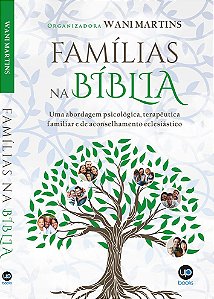 Famílias na Bíblia: uma abordagem psicológica, terapêutica familiar e de aconselhamento eclesiástico