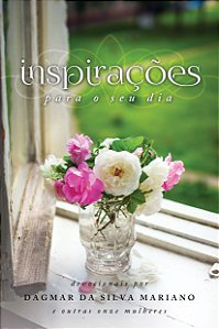 Inspirações para o seu dia - volume 1 (Dagmar Mariano e convidadas)