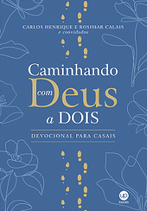 Caminhando com Deus a dois - Devocional para casais (Carlos Henrique, Rosimar Calais)