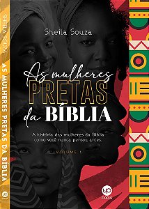 As mulheres pretas da Bíblia (Sheila Souza)