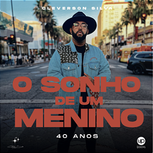 O sonho de um menino: Cleverson Silva - 40 anos
