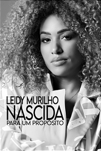 Nascida para um propósito (Leidy Murilho)