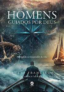 Homens guiados por Deus: navegando as tempestades da vida