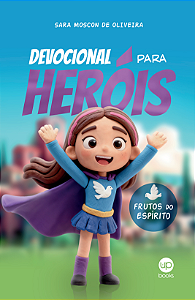 Devocional para Heróis (Sara Moscon de Oliveira)