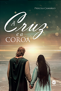 A cruz e a coroa (Priscila Camargo)