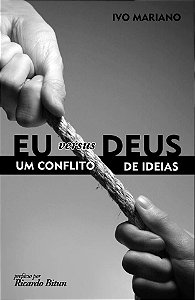 Eu versus Deus: um conflito de ideias