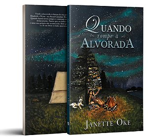 Quando rompe a alvorada (Janette Oke)