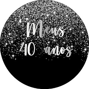 Painel De Festa Redondo 1,50x1,50 - Meus 40 Anos Efeito Glitter Prata 077