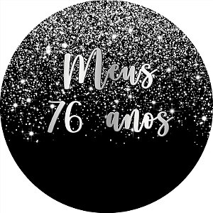 Painel De Festa Redondo 1,50x1,50 - Meus 76 Anos Efeito Glitter Prata 050