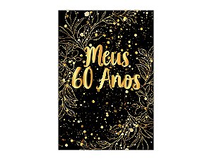 Painel De Festa Vertical 1,50 x 2,20 - Efeito Brilhos Meus 60 Anos Dourado 027