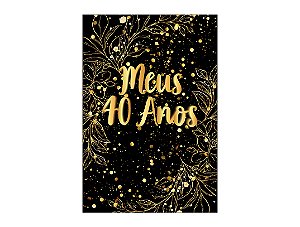 Painel De Festa Vertical 1,50 x 2,20 - Efeito Brilhos Meus 40 Anos Dourado 029