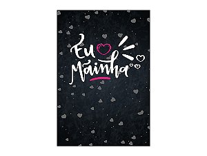 Painel De Festa Vertical 1,50 x 2,20 - Dia das Mães Eu Amo Mainha 086