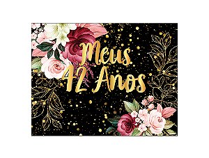 Painel de Festa Horizontal 1,55 X 1,20 - Flores Efeito Brilhos Meus 42 Anos Dourado 025