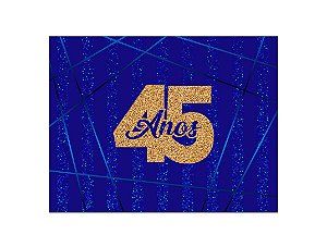 Painel de Festa Horizontal 1,55 X 1,20 - Azul Efeito Glitter 45 Anos Dourado 069