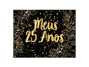 Painel de Festa Horizontal 1,55 X 1,20 - Efeito Brilhos Meus 25 Anos Dourado 085