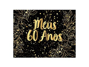 Painel de Festa Horizontal 1,55 X 1,20 - Efeito Brilhos Meus 60 Anos Dourado 092