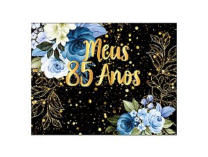 Painel de Festa Horizontal 1,55 X 1,20 - Flores Azuis Efeito Brilhos Meus 85 Anos 104