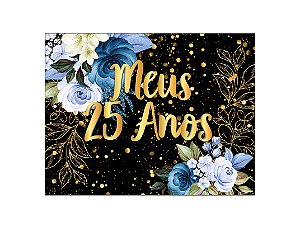 Painel de Festa Horizontal 1,55 X 1,20 - Flores Azuis Efeito Brilhos Meus 25 Anos 165