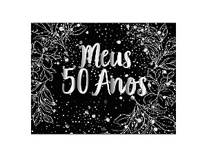 Painel de Festa Horizontal 1,55 X 1,20 - Efeito Brilhos Meus 50 Anos Prateado 185