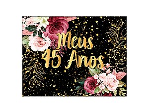 Painel de Festa Horizontal 1,55 X 1,20 - Meus 45 Anos Dourado Floral 007