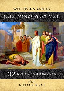02 - A cura do surdo gago - Fala Menos, Ouve Mais