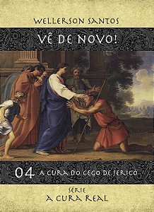04- Vê de Novo - A Cura do Cego de Jericó
