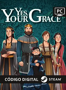 Yes, Your Grace - Steam Código de Resgate digital