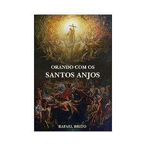 Orando com os Santos Anjos - Devocionário