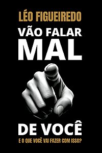 Vão falar mal de você - e o que você vai fazer com isso?