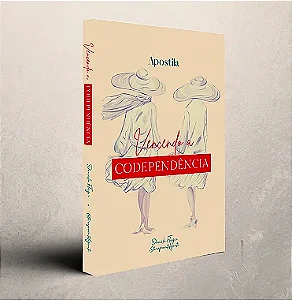 NÃO É PARA VENDA - bônus Alunas Grupo de Apoio - APOSTILA CODEPENDÊNCIA  - FORMATO LIVRO (SOMENTE PARA ALUNOS CURSO CODEPENDÊNCIA)