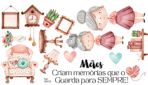 Kit Customização:  Mães criam memórias que o coração guarda para sempre.