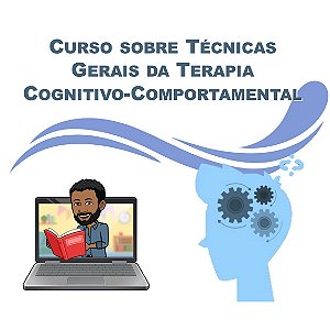 Técnicas Gerais da Terapia Cognitivo-Comportamental