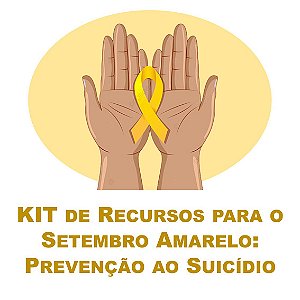 Promoção do Mês da Psicologia   Ψ   KIT de Recursos para o Setembro Amarelo: Prevenção ao Suicídio